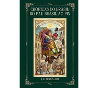 Crônicas do Brasil: Do Pau Brasil ao Pix: Chegada da Família Real
