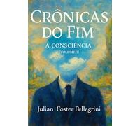 Crônicas do Fim (Volume 1): A Consciência