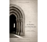 Crónicas do Sagrado: Vol. I - A Pedra e o Silêncio