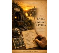 Crónicas do Sagrado: Vol. V - Entre a Água e a Pedra