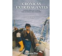CRÓNICAS EXTRAVAGANTES: CUATRO AÑOS EN LA MAR CON UN BARCO MUY PEQUEÑO