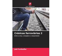 Crónicas ferroviárias 2: Entre a crise, a mutação e o renascimento