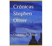 Crônicas Stephen Oliver: O Diário do Mago