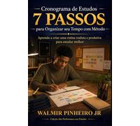 Cronograma de Estudos: 7 Passos para Organizar seu Tempo com Método: Aprenda a criar uma rotina realista e produtiva para estudar melhor (Coleção Alta Performance nos Estudos)