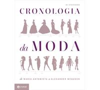 Cronologia Da Moda. De Maria Antonieta A Alexander Mcqueen (Em Portuguese do Brasil)