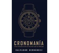 Cronomanía: Una Introducción al Mundo de los Relojes