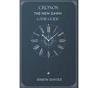 Cronos the New Dawn Game Guide: Unlocking Secrets, Power, and Time