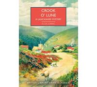 Crook o' Lune: A Lancashire Mystery (British Library Crime Classics 104)