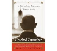 Crooked Cucumber: The Life and Teaching of Shunryu Suzuki