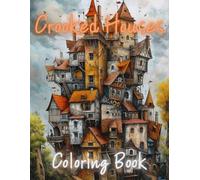 Crooked Houses Coloring Book: Various Homes, Houses, Architecture, Home Sweet, fantasy fairy homes,: Relax & Find Your True Colors, Your Ultimate Stress Relief and Mindfulness.