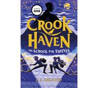 Crookhaven The School for Thieves : Book 1: Now a BBC Television series!