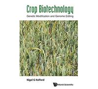 Crop Biotechnology: Genetic Modification and Genome Editing