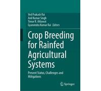 Crop Breeding for Rainfed Agricultural Systems: Present Status, Challenges and Mitigations