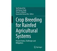 Crop Breeding for Rainfed Agricultural Systems : Present Status, Challenges and Mitigations