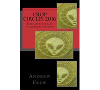 Crop Circles 2016: Extraterrestrial Communications