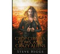 Crop Circles, Cows, and Crazy Aliens: Blue Moon Investigations Book 8