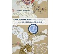 Crop Circles, Jung, and the Reemergence of the Archetypal Feminine