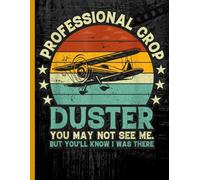 Crop Duster Notebook: Funny Airplane Humor Journal for Farmers, Pilots, and Aviation Lovers