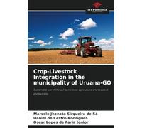 Crop-Livestock Integration in the municipality of Uruana-GO: Sustainable use of the soil to increase agricultural and livestock productivity