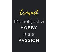 Croquet It's not just a Hobby It's a Passion: Journal / Notebook / Diary / Unique Greeting Card Alternative / Gift for Croquet lovers
