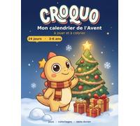 Croquo - Mon calendrier de l'Avent à jouer et à colorier: 24 jours de jeux et de coloriages en attendant Noël - Dès 3 ans - Labyrinthes, points à ... colorier jour après jour - Solutions incluses