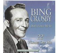 Crosby, Bing - Don't Fence Me In : 22 Number 1 Hits