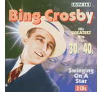 Crosby, Bing - Swinging On A Star - His 50 Greatest Hits Of The 30s And 40s