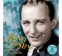 Crosby, Bing - The Original Crooner