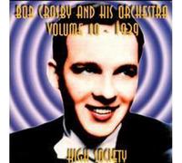 Crosby, Bob - The Complete Discography Vol.10: High Society 1939