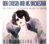 Crosby, Bob - The Complete Discography Vol.11: Reminiscing Time 1939-1940