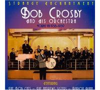 Crosby, Bob - The Complete Discography Vol.8: Strange Enchantment 1938-1939