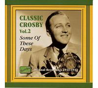 Crosby - CROSBY, Bing: Some of These Days