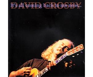 Crosby, David - It's All Coming Back To Me Now...