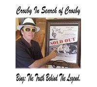 Crosby In Search Of Crosby, "Bing: The Truth Behind The Legend"
