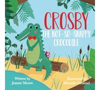Crosby the Not So Snappy Crocodile: (The Bit Different Collection): 2