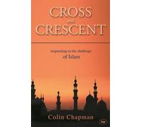 Cross and Crescent: Responding to the Challenges of Islam - New Edition