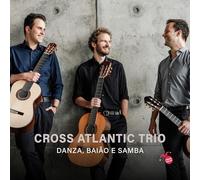 Cross Atlantic Trio - Danza, Baiao e Samba