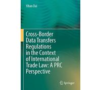 Cross-Border Data Transfers Regulations in the Context of International Trade Law: A PRC Perspective