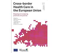 Cross-border Health Care in the European Union: Mapping and Analysing Practices and Policies: No. 22 (Observatory Studies Series)