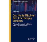 Cross-Border M&A from the E.U. to Emerging Economies: Patterns, Determinants and Effects before Geopolitical Turmoil (Contributions to Finance and Accounting)
