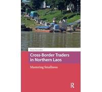 Cross-Border Traders in Northern Laos: Mastering Smallness (Asian Borderlands)