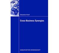 Cross-Business Synergies: A Typology of Cross-Business Synergies and a Mid-range Theory of Continuous Growth Synergy Realization