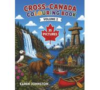 Cross-Canada Colouring Book: Volume 2: Canadian Landscapes, Wildlife, Traditions & Adventure (Cross-Canada Activity Books)