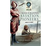 Cross-Channel Aviation Pioneers: Blanchard and Bleriot, Vikings and Viscounts