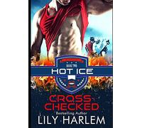 Cross-Checked: Hockey Sport Sexy Romance (Standalone Read): 2 (Hot Ice)