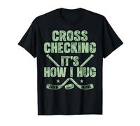 Cross Checking It’s How I Hug Funny Ice Hockey Humor T-Shirt