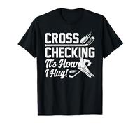 Cross Checking It’s How I Hug Funny Ice Hockey Winter Sport T-Shirt