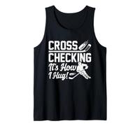 Cross Checking It’s How I Hug Funny Ice Hockey Winter Sport Tank Top