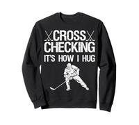 Cross Checking It's How I Hug Funny Hockey Player Sweatshirt