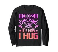 Cross Checking It's How I Hug Long Sleeve T-Shirt